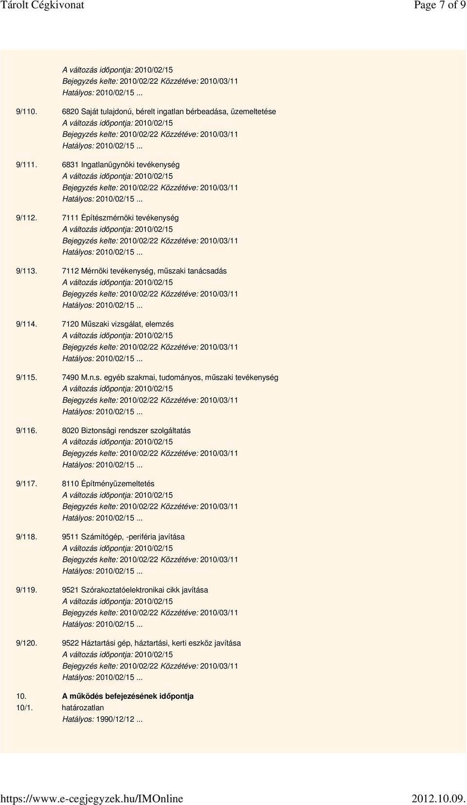 8020 Biztonsági rendszer szolgáltatás 9/117. 8110 Építményüzemeltetés 9/118. 9511 Számítógép, -periféria javítása 9/119.