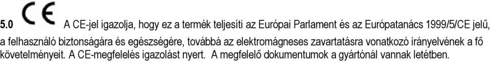 az elektromágneses zavartatásra vonatkozó irányelvének a fő követelményeit.