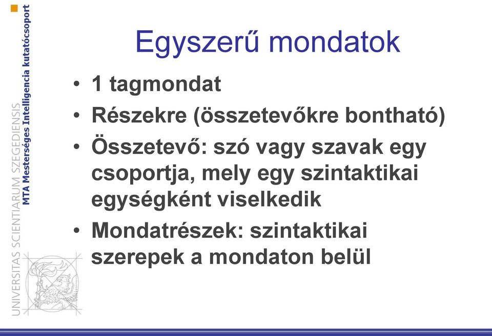 egy csoportja, mely egy szintaktikai egységként