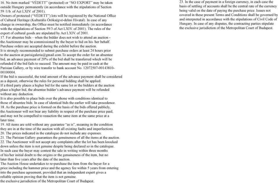 In case of any change in ownership, the Office must be notified immediately (in accordance with the stipulations of Section 59/3 of Act LXIV. of 2001).