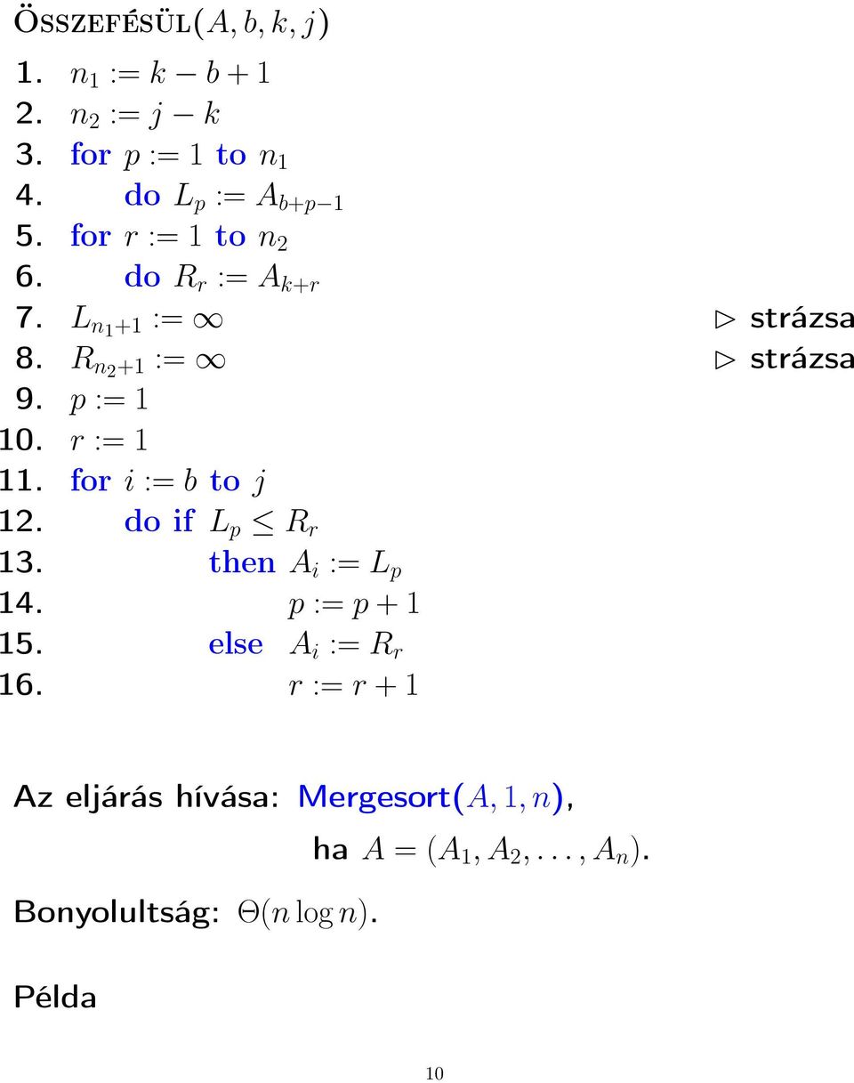 r := 1 11. for i := b to j 12. do if L p R r 13. then A i := L p 14. p := p + 1 15. else A i := R r 16.