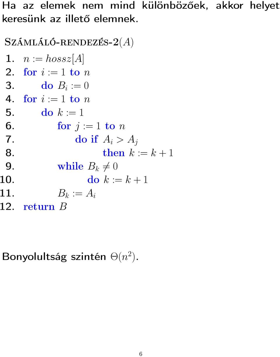 for i := 1 to n 5. do k := 1 6. for j := 1 to n 7. do if A i > A j 8.