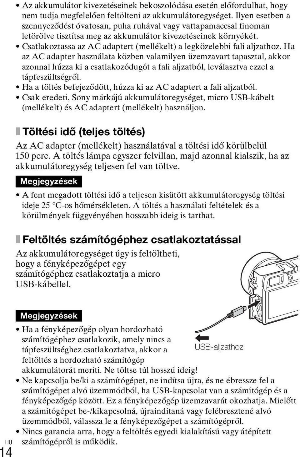 Csatlakoztassa az AC adaptert (mellékelt) a legközelebbi fali aljzathoz.