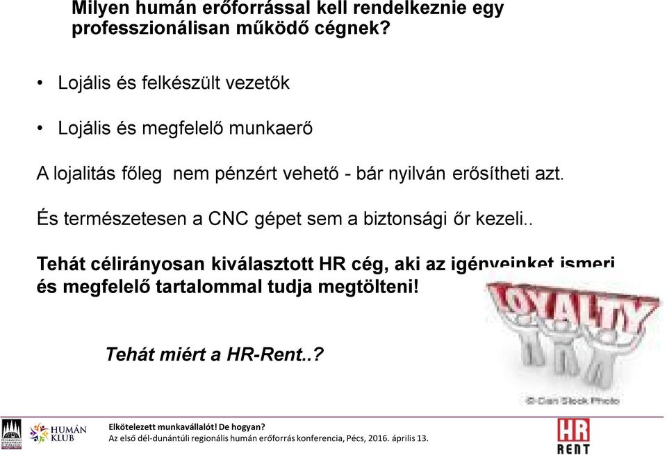 bár nyilván erősítheti azt. És természetesen a CNC gépet sem a biztonsági őr kezeli.