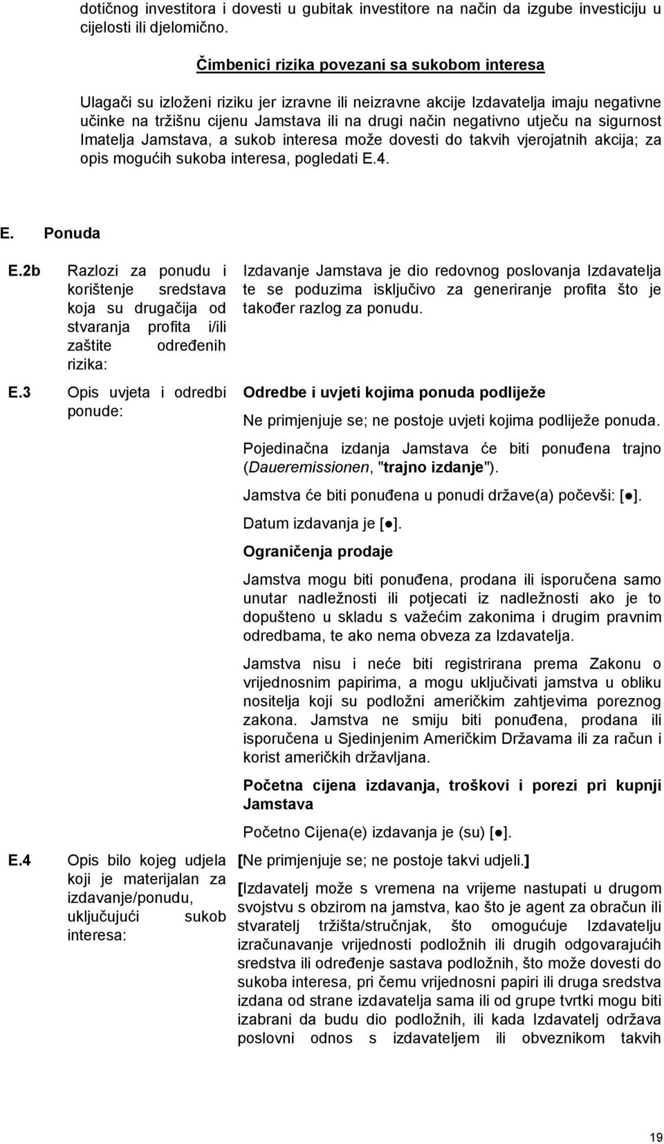 utječu na sigurnost Imatelja Jamstava, a sukob interesa može dovesti do takvih vjerojatnih akcija; za opis mogućih sukoba interesa, pogledati E.4. E. Ponuda E.