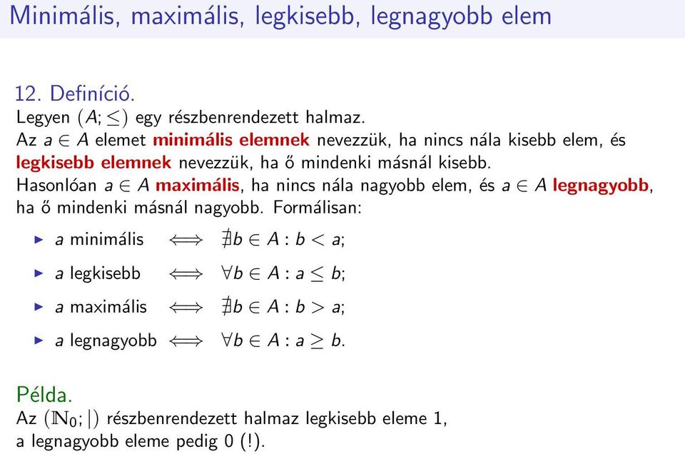 Hasonlóan a A maximális, ha nincs nála nagyobb elem, és a A legnagyobb, ha ő mindenki másnál nagyobb.