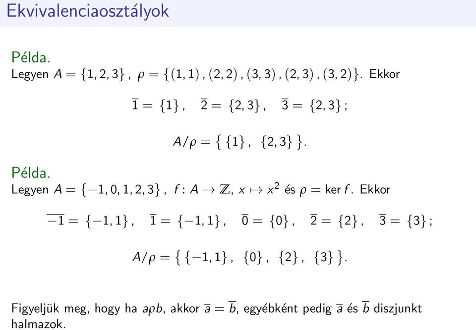 Legyen A = { 1, 0, 1, 2, 3}, f : A Z, x x 2 és ρ = ker f.