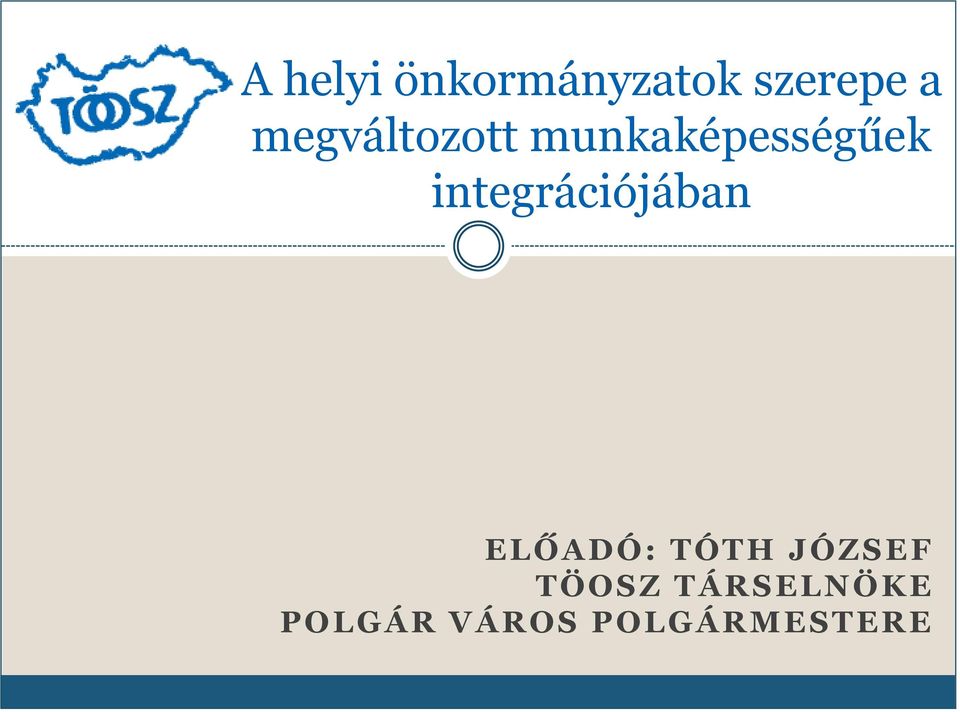 integrációjában ELŐADÓ: TÓTH JÓZSEF