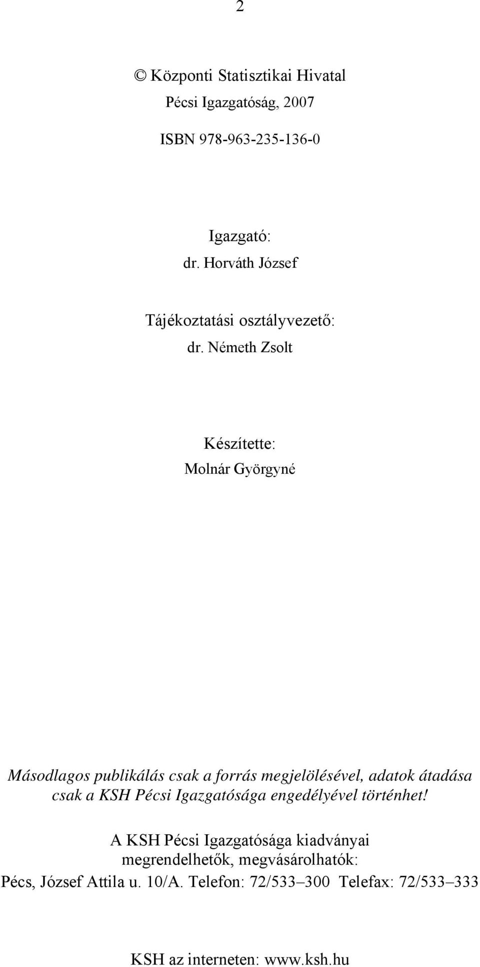 Németh Zsolt Készítette: Molnár Györgyné Másodlagos publikálás csak a forrás megjelölésével, adatok átadása csak a