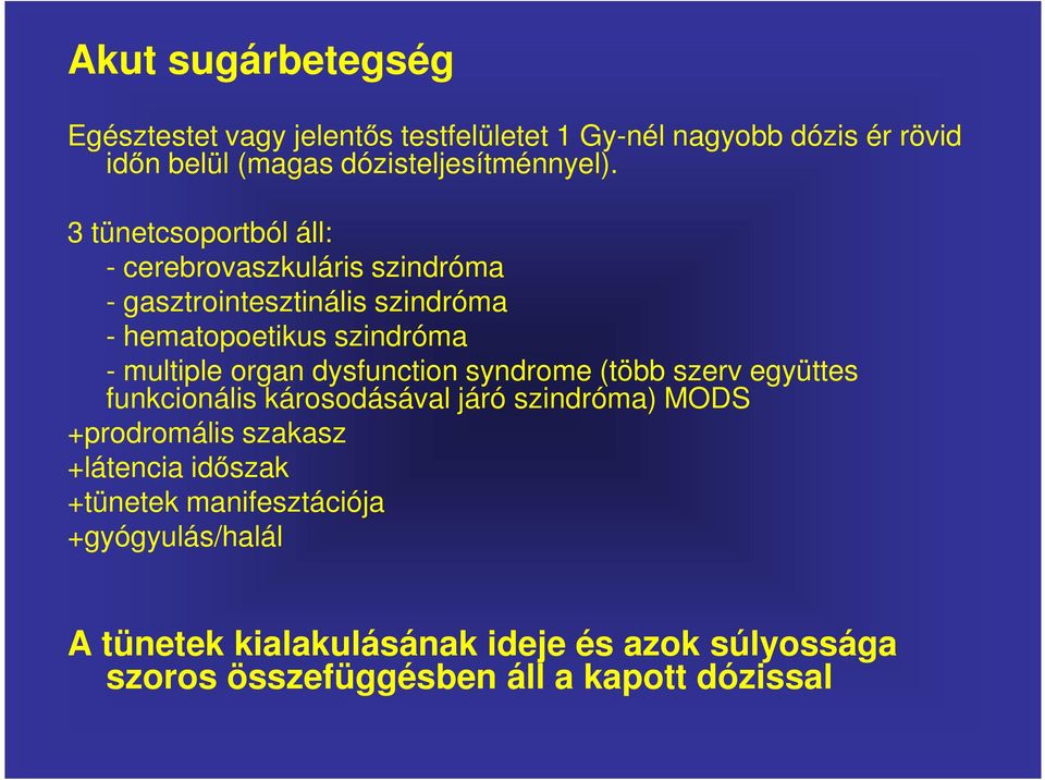 dysfunction syndrome (több szerv együttes funkcionális károsodásával járó szindróma) MODS +prodromális szakasz +látencia időszak