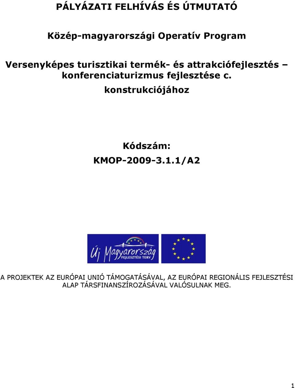 konstrukciójához Kódszám: KMOP-2009-3.1.