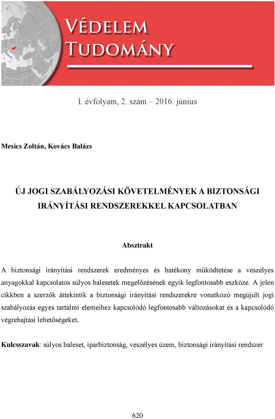 rendszerek eredményes és hatékony működtetése a veszélyes anyagokkal kapcsolatos súlyos balesetek megelőzésének egyik legfontosabb eszköze.