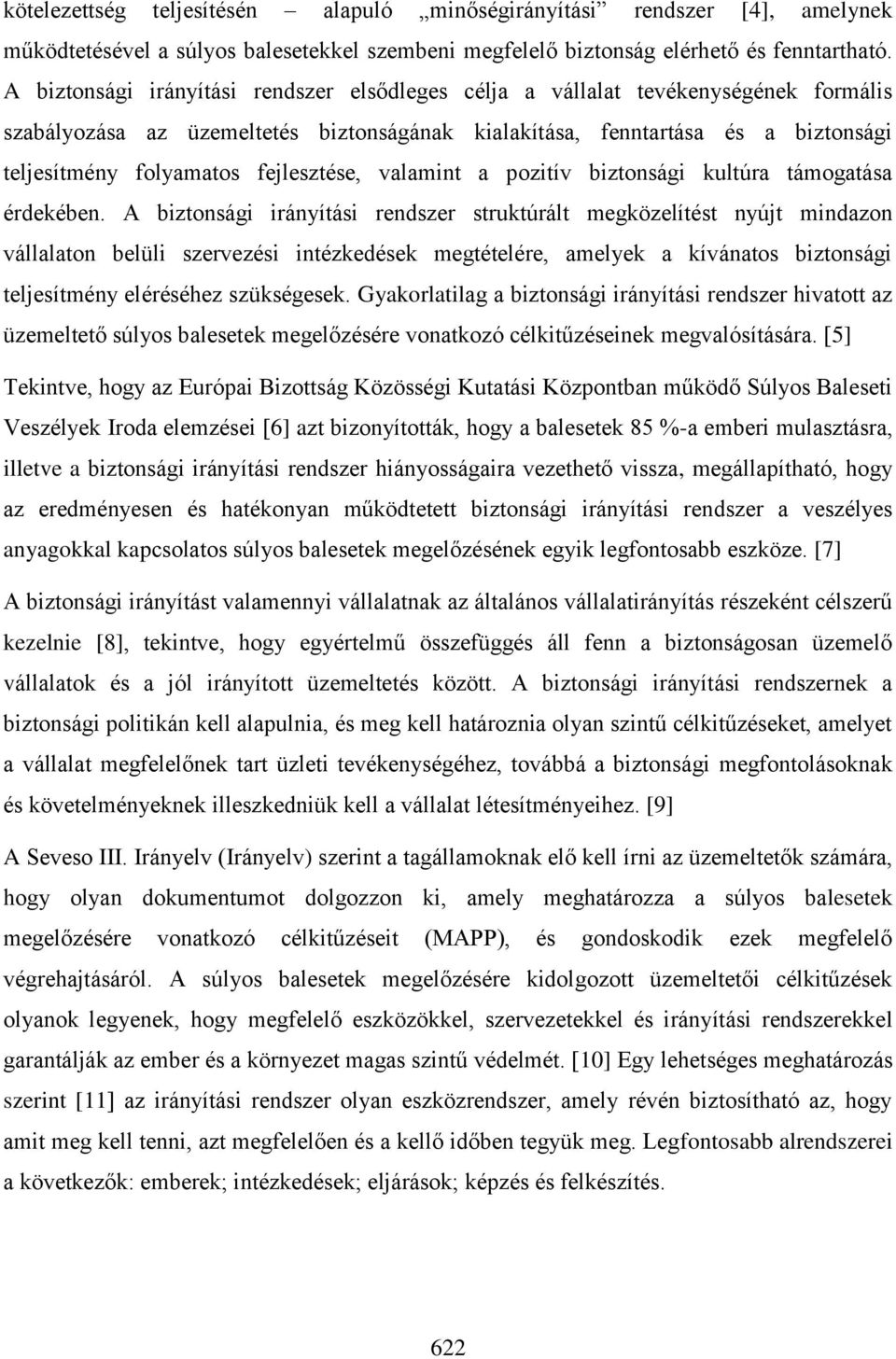 fejlesztése, valamint a pozitív biztonsági kultúra támogatása érdekében.