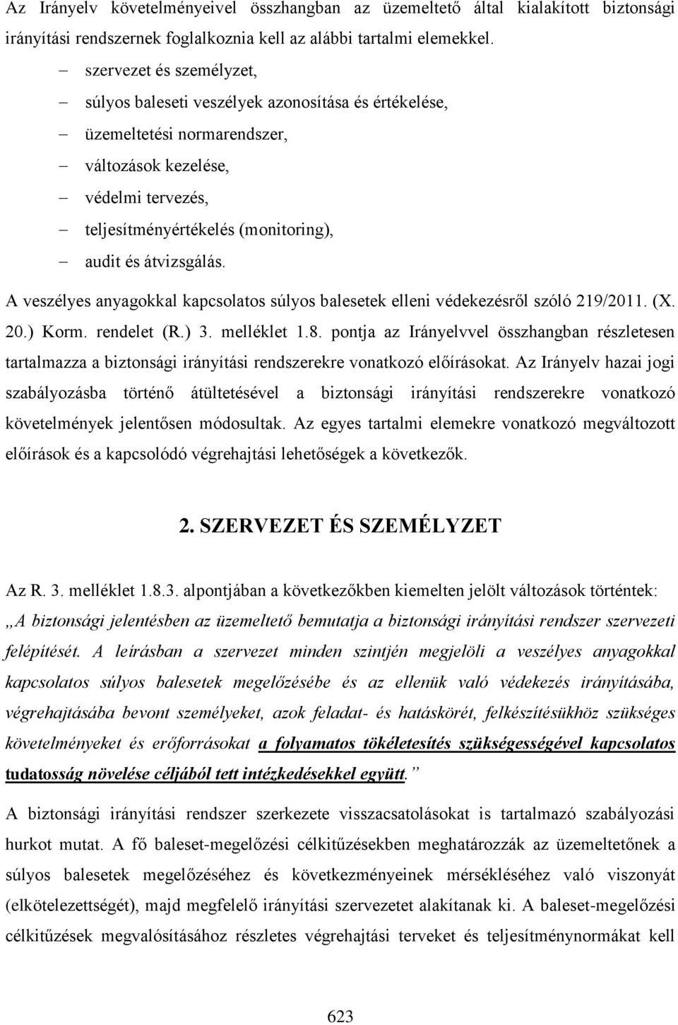 átvizsgálás. A veszélyes anyagokkal kapcsolatos súlyos balesetek elleni védekezésről szóló 219/2011. (X. 20.) Korm. rendelet (R.) 3. melléklet 1.8.