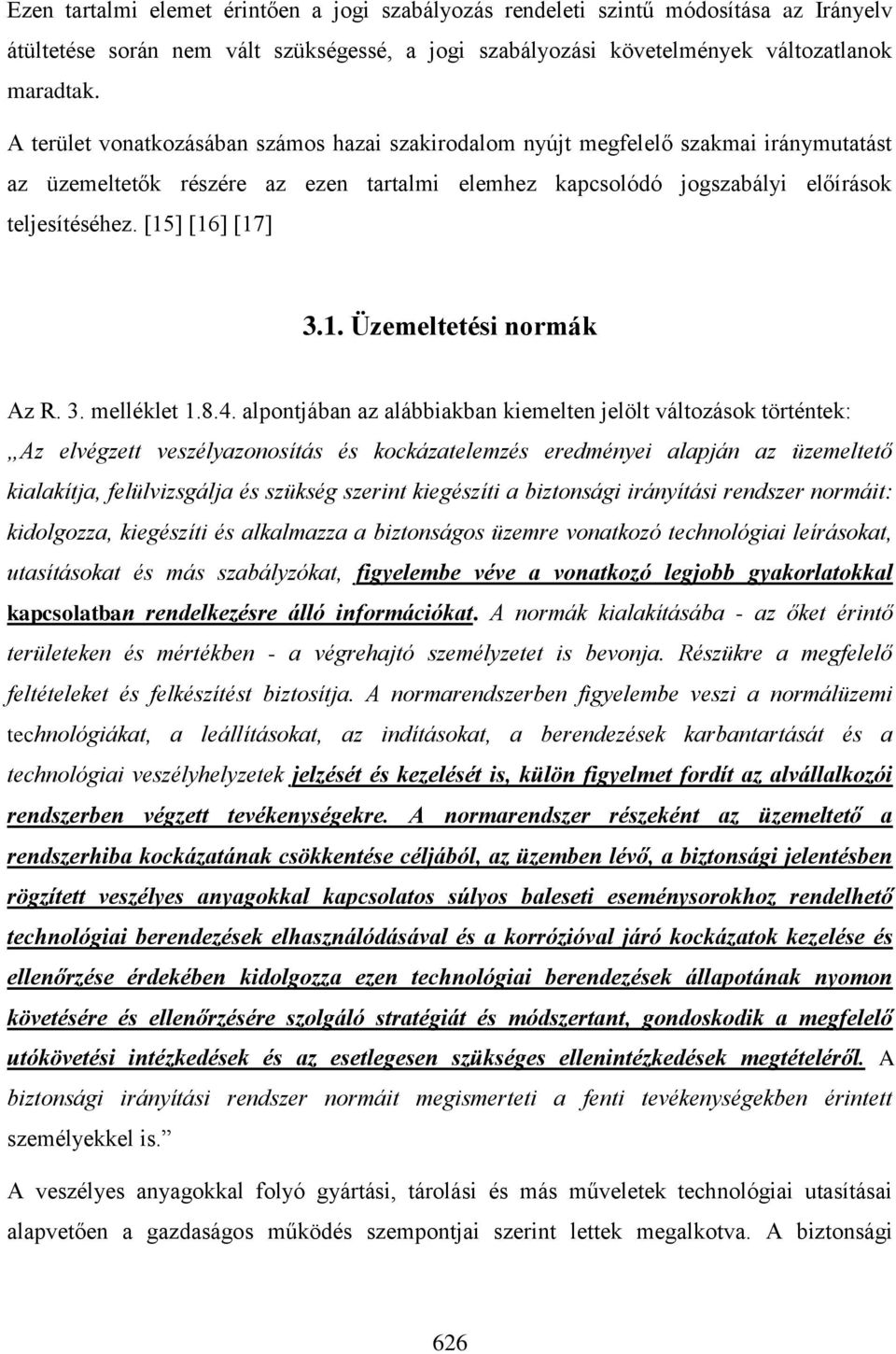 [15] [16] [17] 3.1. Üzemeltetési normák Az R. 3. melléklet 1.8.4.