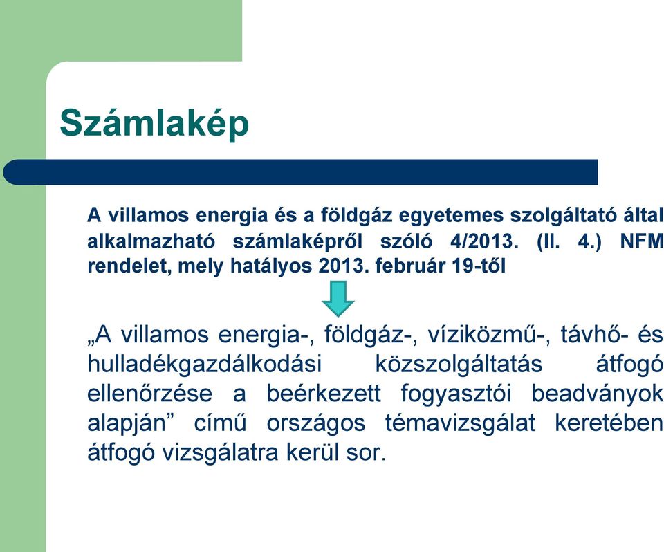 február 19-től A villamos energia-, földgáz-, víziközmű-, távhő- és hulladékgazdálkodási