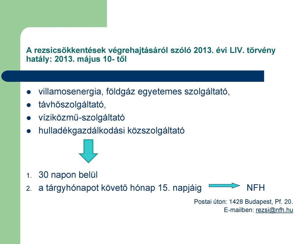 víziközmű-szolgáltató hulladékgazdálkodási közszolgáltató 1. 30 napon belül 2.