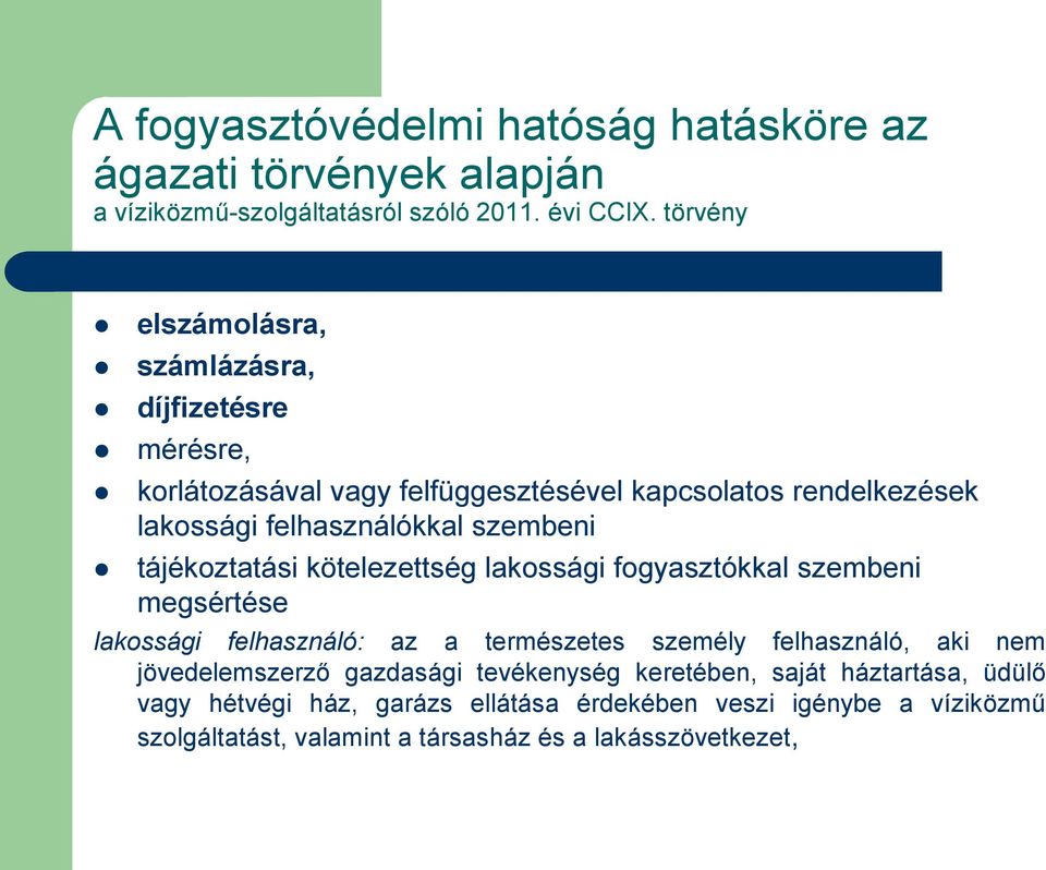 szembeni tájékoztatási kötelezettség lakossági fogyasztókkal szembeni megsértése lakossági felhasználó: az a természetes személy felhasználó, aki nem