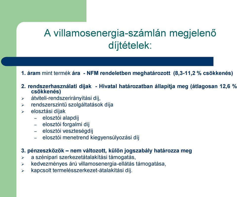 szolgáltatások díja elosztási díjak elosztói alapdíj elosztói forgalmi díj elosztói veszteségdíj elosztói menetrend kiegyensúlyozási díj 3.