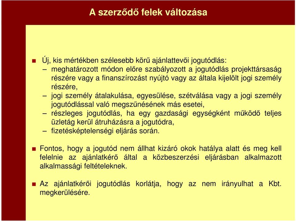 jogutódlás, ha egy gazdasági egységként működő teljes üzletág kerül átruházásra a jogutódra, fizetésképtelenségi eljárás során.