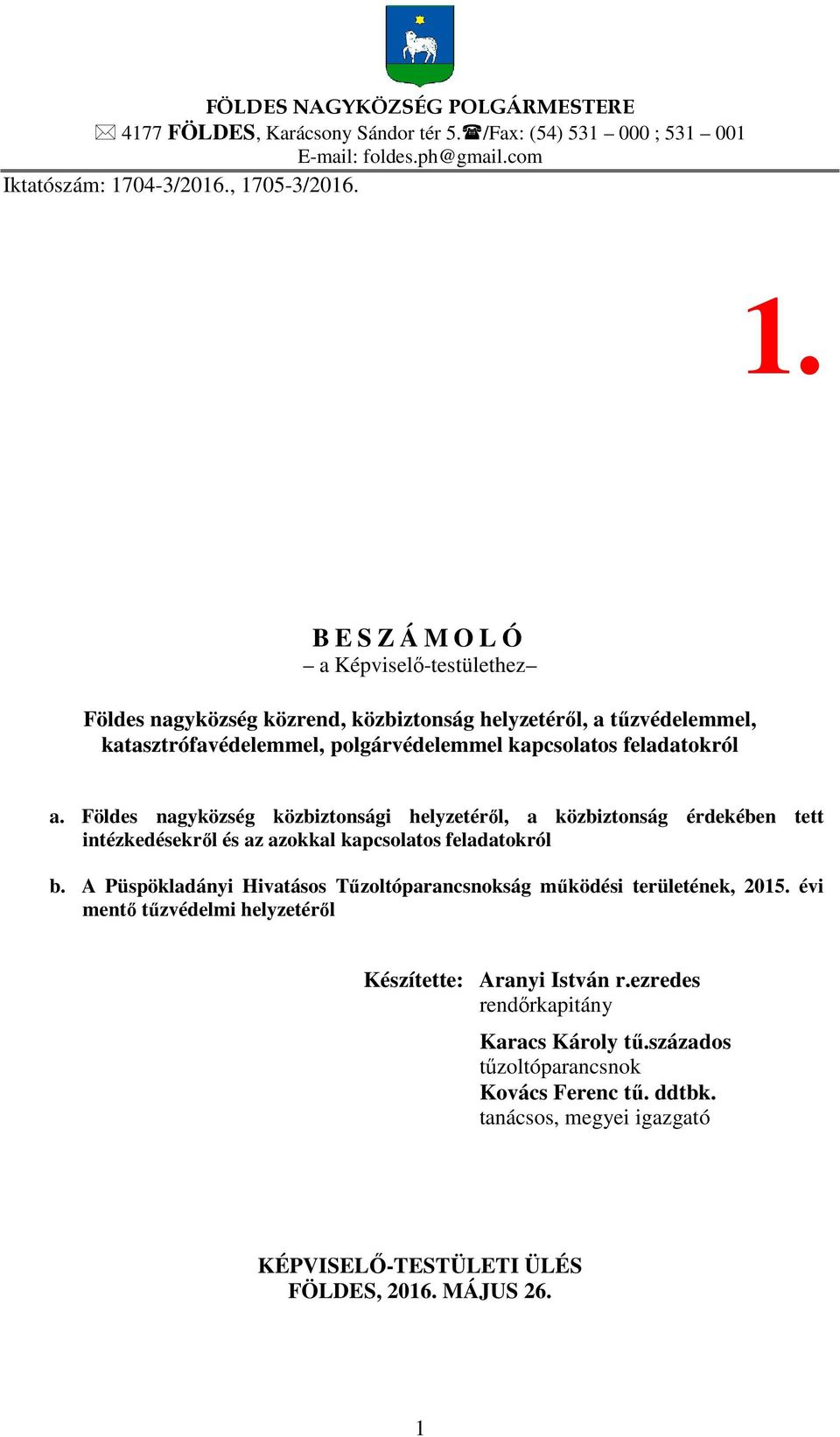 Földes nagyközség közbiztonsági helyzetéről, a közbiztonság érdekében tett intézkedésekről és az azokkal kapcsolatos feladatokról b.