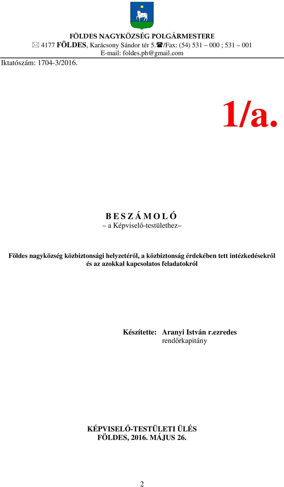B E S Z Á M O L Ó a Képviselő-testülethez Földes nagyközség közbiztonsági helyzetéről, a közbiztonság
