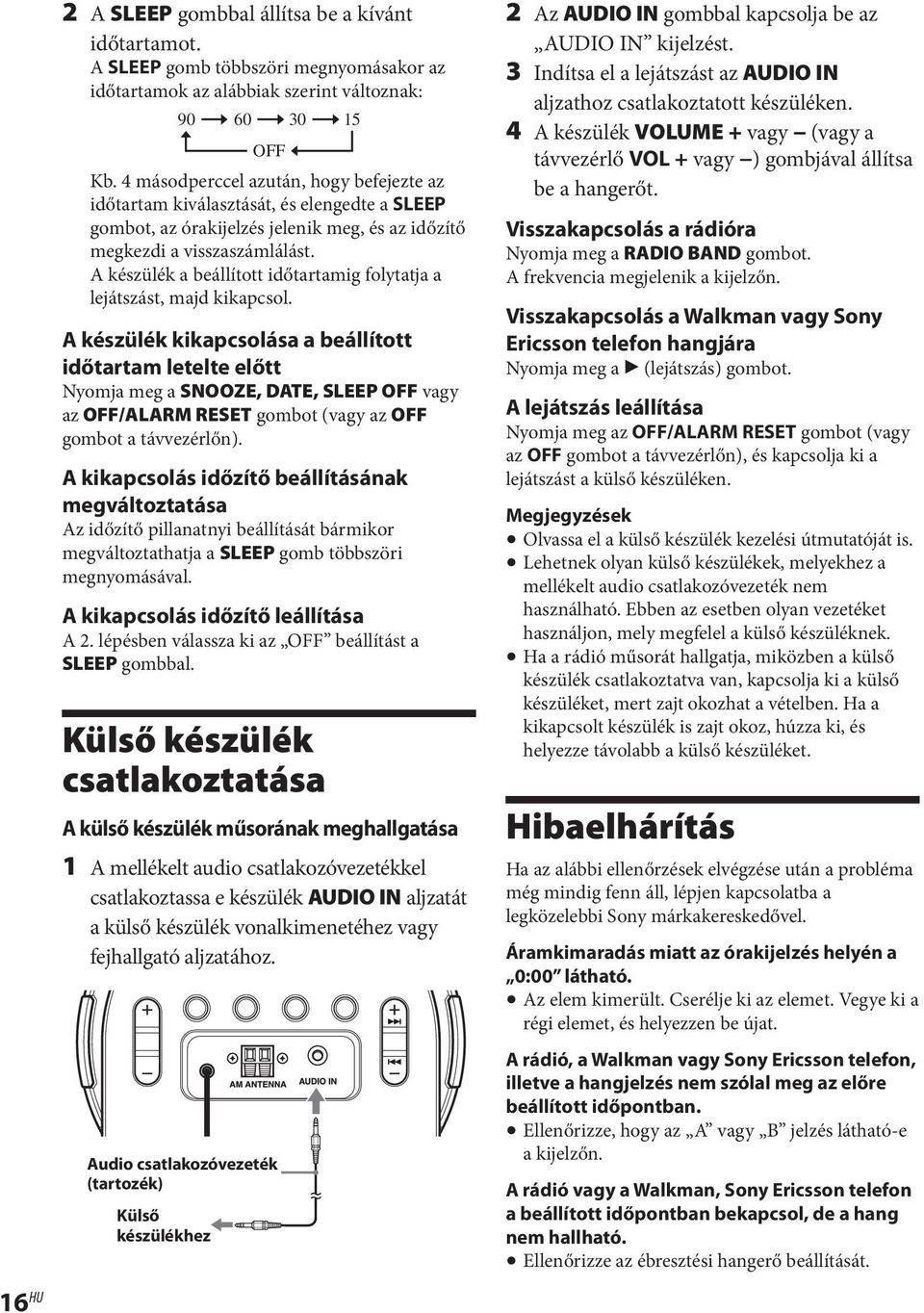 A készülék a beállított időtartamig folytatja a lejátszást, majd kikapcsol.