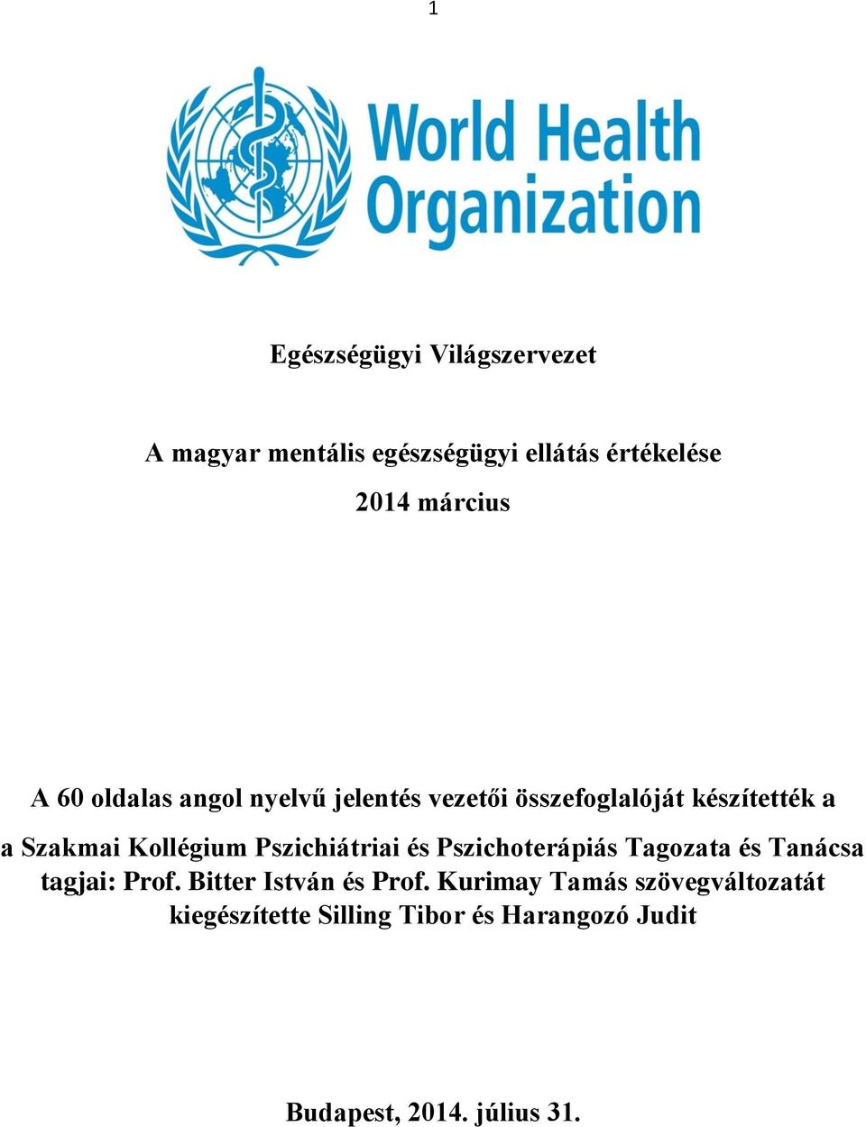 Pszichiátriai és Pszichoterápiás Tagozata és Tanácsa tagjai: Prof. Bitter István és Prof.