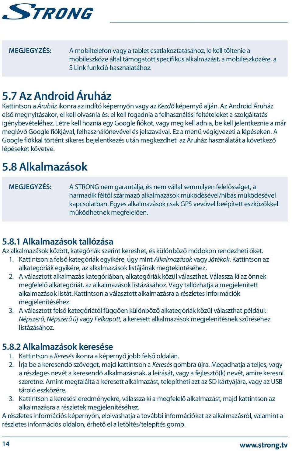 Az Android Áruház első megnyitásakor, el kell olvasnia és, el kell fogadnia a felhasználási feltételeket a szolgáltatás igénybevételéhez.