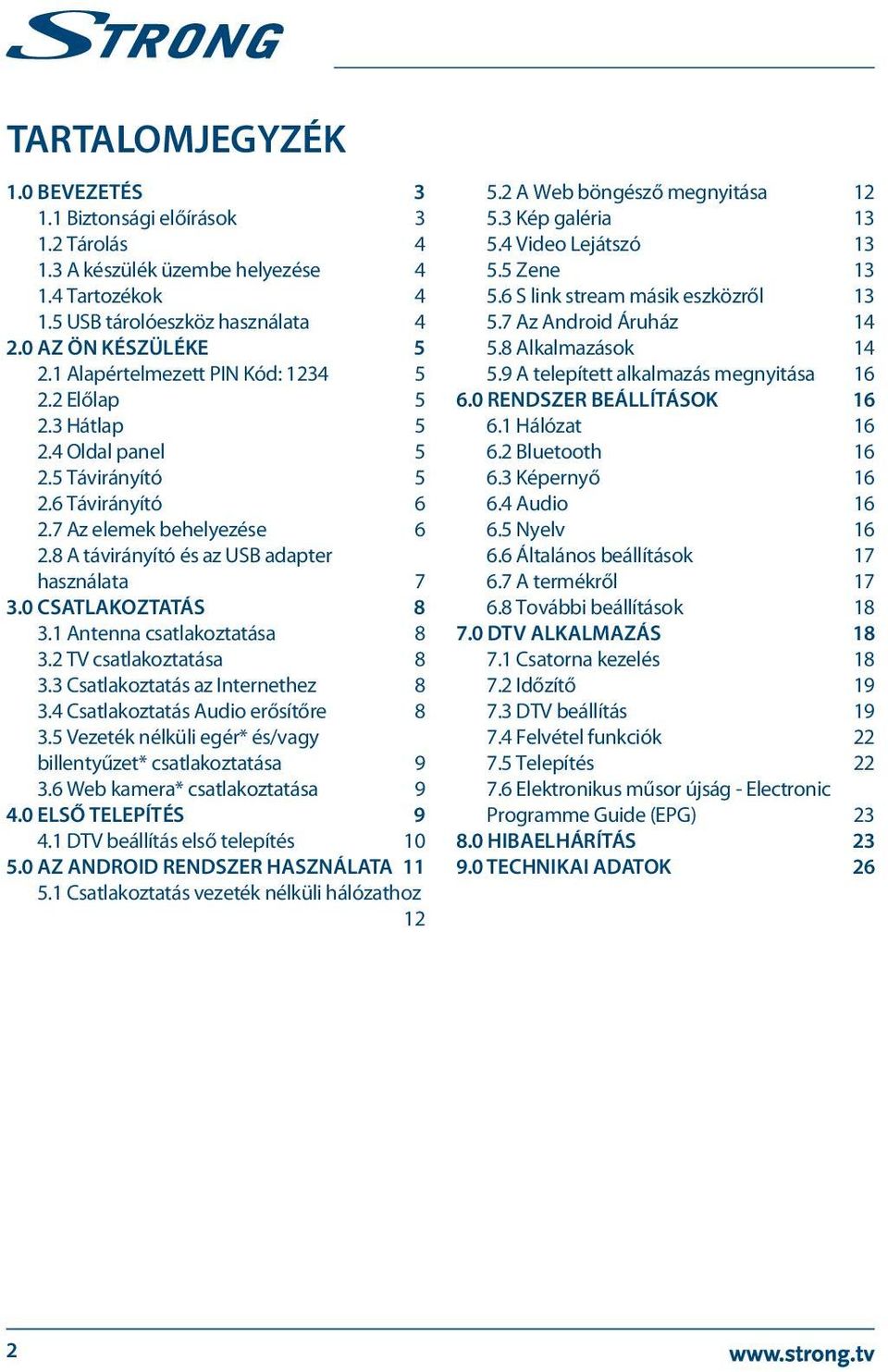 0 Csatlakoztatás 8 3.1 Antenna csatlakoztatása 8 3.2 TV csatlakoztatása 8 3.3 Csatlakoztatás az Internethez 8 3.4 Csatlakoztatás Audio erősítőre 8 3.