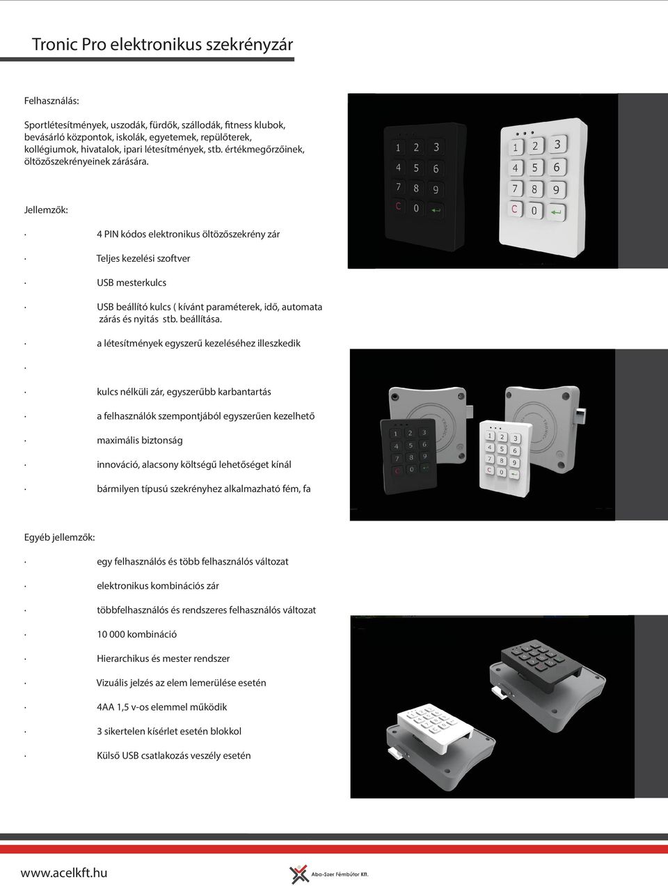 Jellemzők: 4 PIN kódos elektronikus öltözőszekrény zár Teljes kezelési szoftver USB mesterkulcs USB beállító kulcs ( kívánt paraméterek, idő, automata zárás és nyitás stb. beállítása.