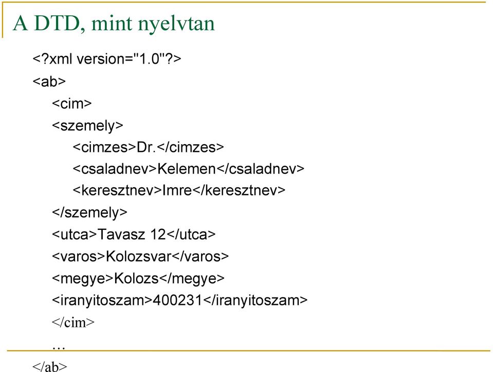 </cimzes> <csaladnev>kelemen</csaladnev>