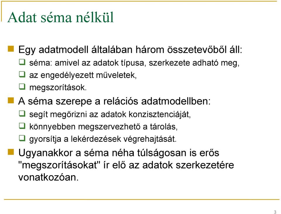A séma szerepe a relációs adatmodellben: segít megőrizni az adatok konzisztenciáját, könnyebben