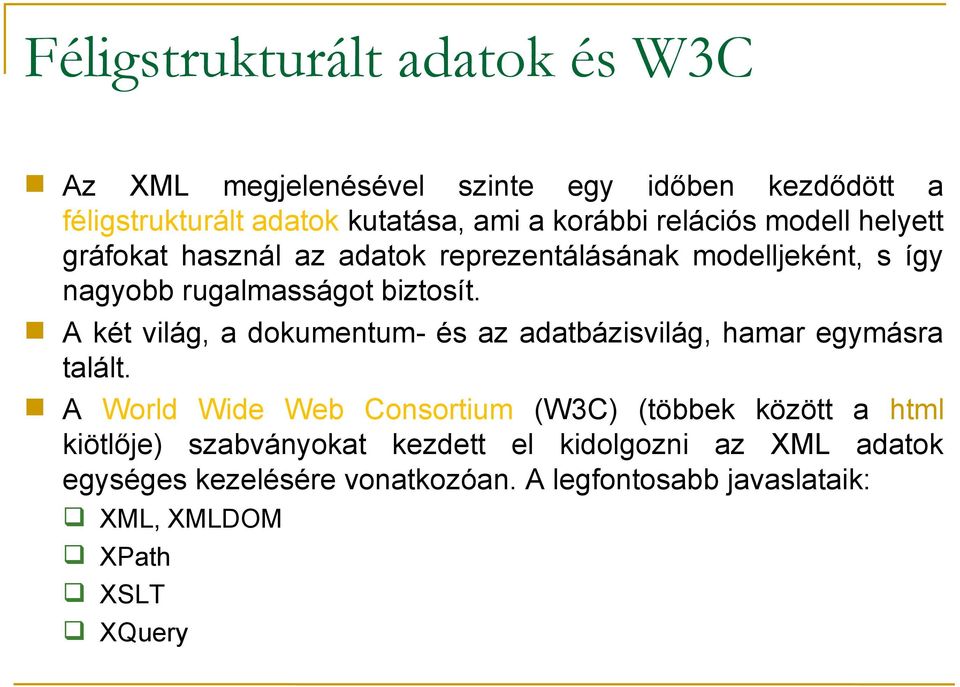 A két világ, a dokumentum- és az adatbázisvilág, hamar egymásra talált.
