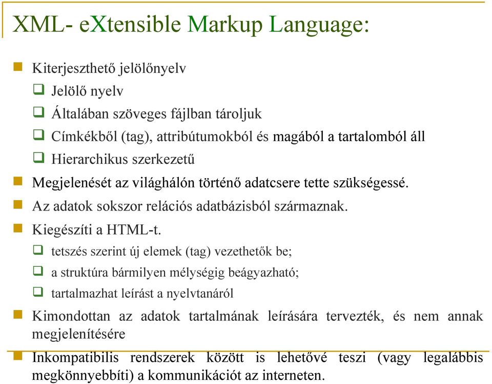 Kiegészíti a HTML-t.