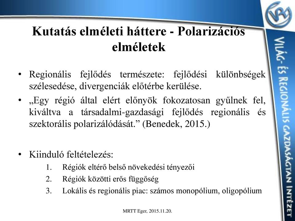 Egy régió által elért előnyök fokozatosan gyűlnek fel, kiváltva a társadalmi-gazdasági fejlődés regionális és