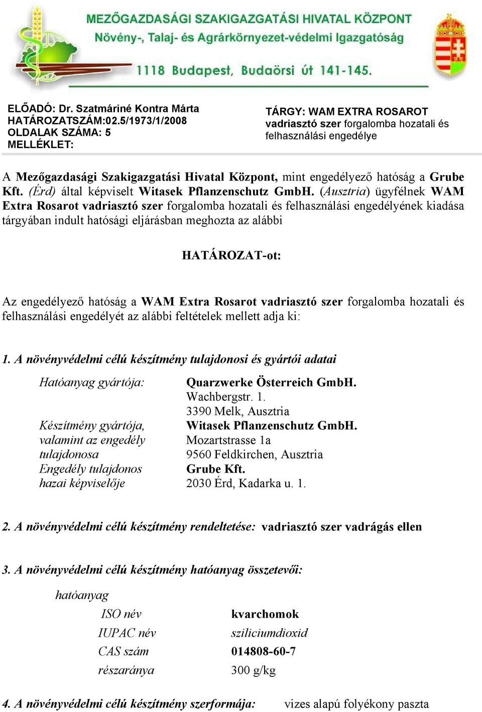 hatóság a Grube Kft. (Érd) által képviselt Witasek Pflanzenschutz GmbH.