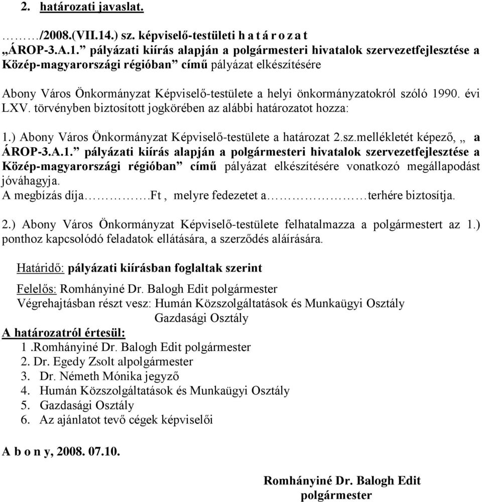 ) Abony Város Önkormányzat Képviselő-testülete a határozat 2.sz.mellékletét képező, a ÁROP-3.A.1.