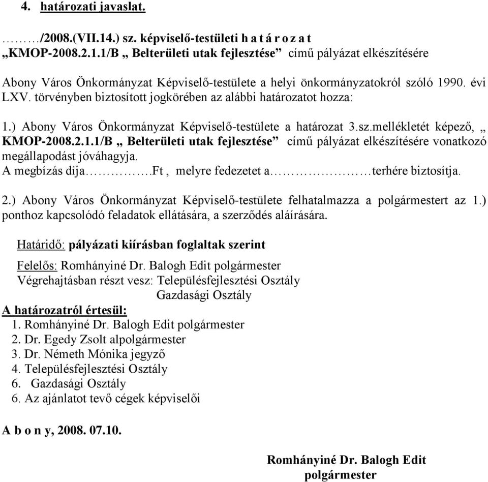 ) Abony Város Önkormányzat Képviselő-testülete a határozat 3.sz.mellékletét képező, KMOP-2008.2.1.