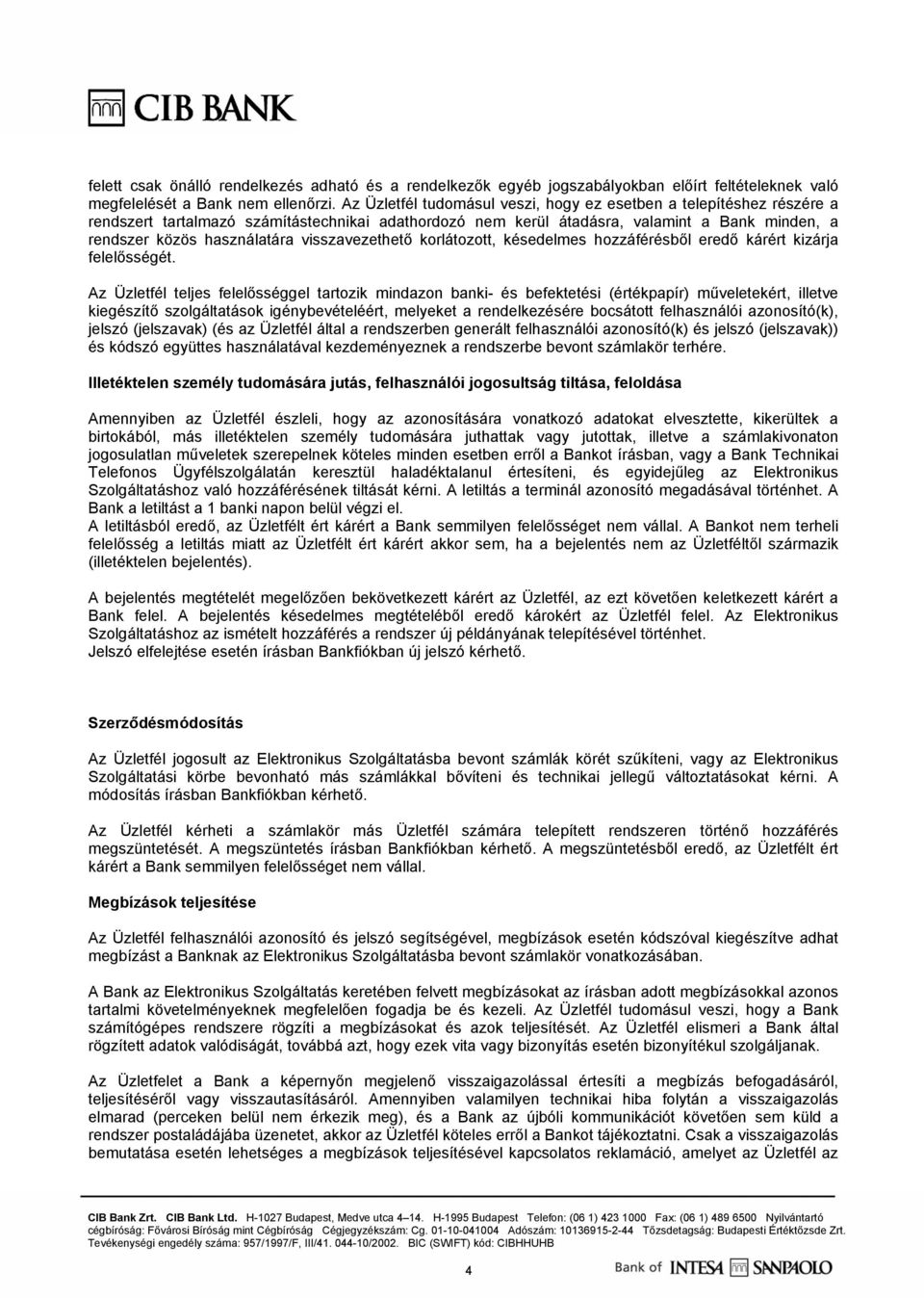 visszavezethető korlátozott, késedelmes hozzáférésből eredő kárért kizárja felelősségét.