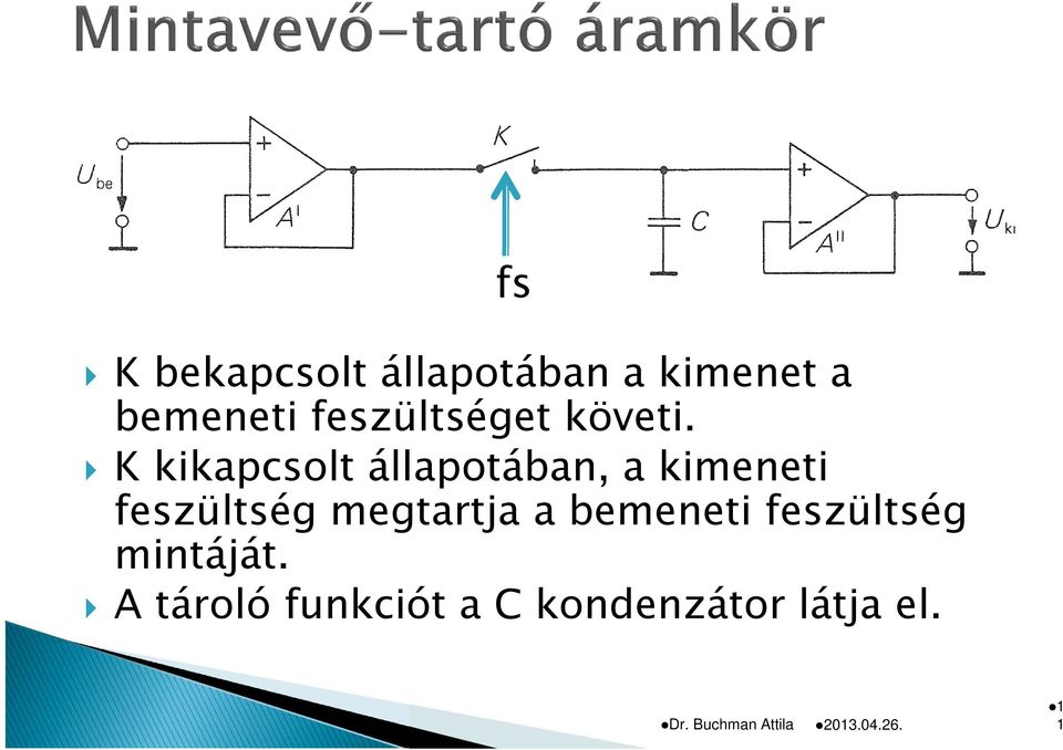 K kikapcsolt állapotában, a kimeneti feszültség megtartja a