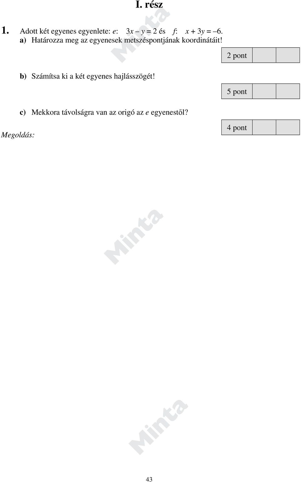 a) Határozza meg az egyenesek metszéspontjának koordinátáit!