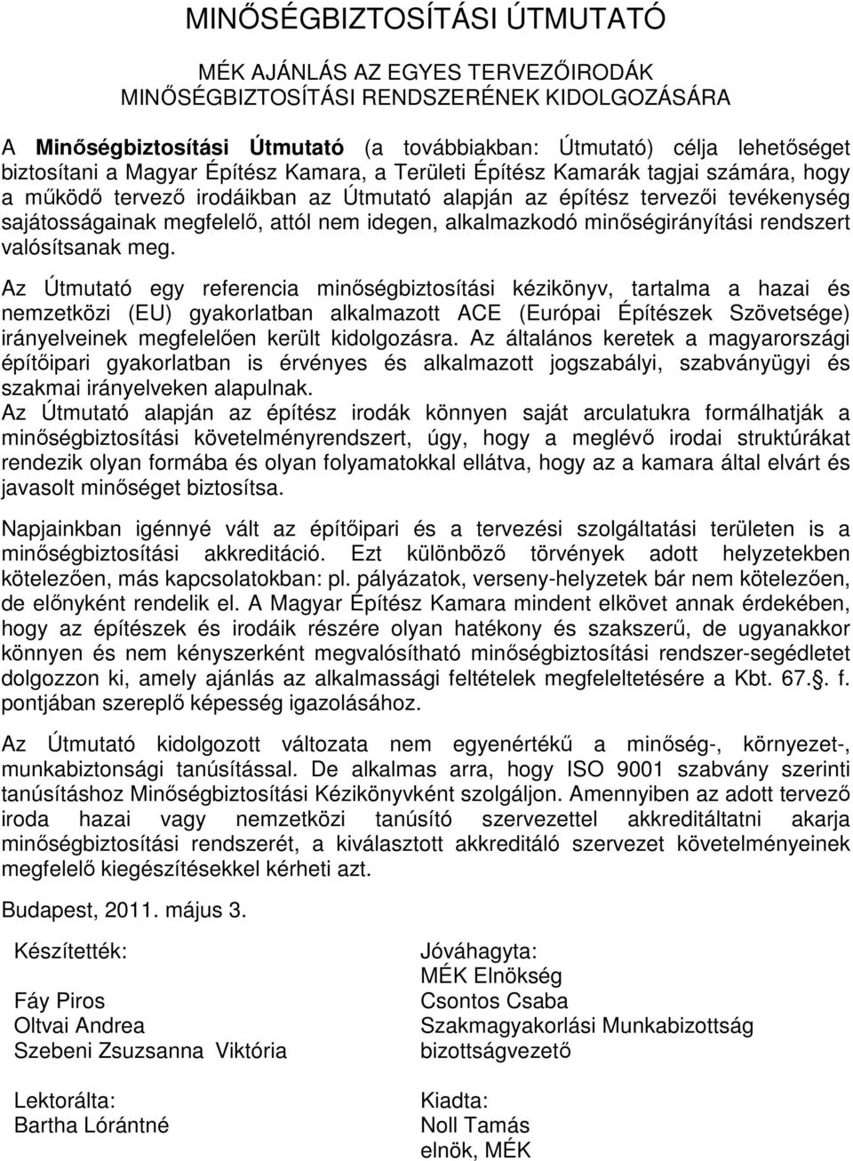 alkalmazkodó minőségirányítási rendszert valósítsanak meg.