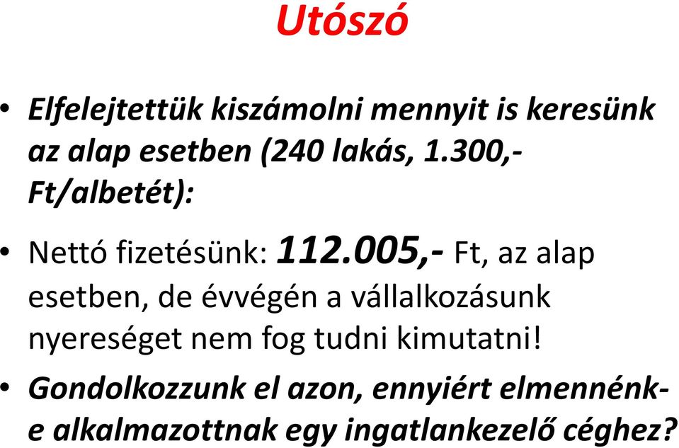 005,- Ft, az alap esetben, de évvégén a vállalkozásunk nyereséget nem fog