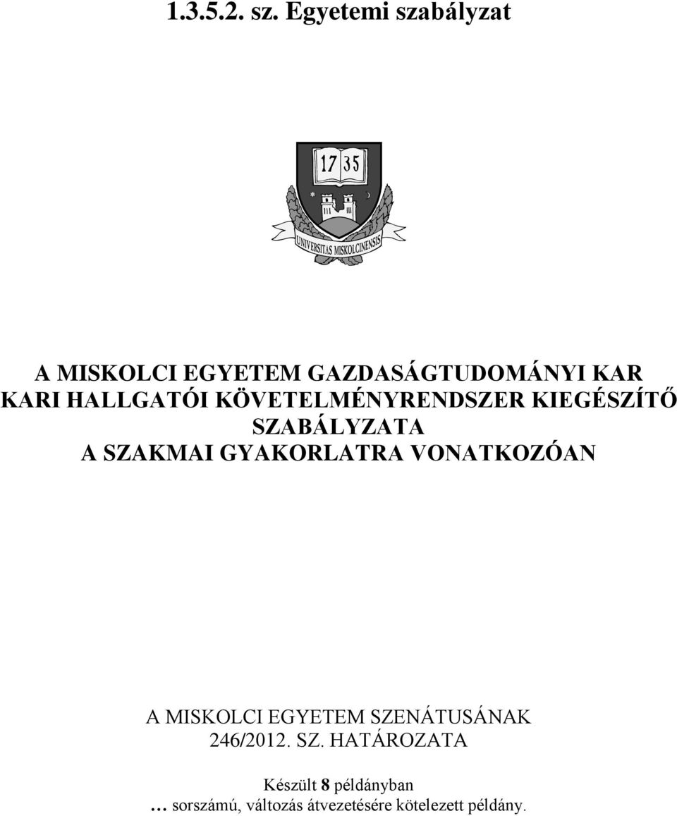 HALLGATÓI KÖVETELMÉNYRENDSZER KIEGÉSZÍTŐ SZABÁLYZATA A SZAKMAI