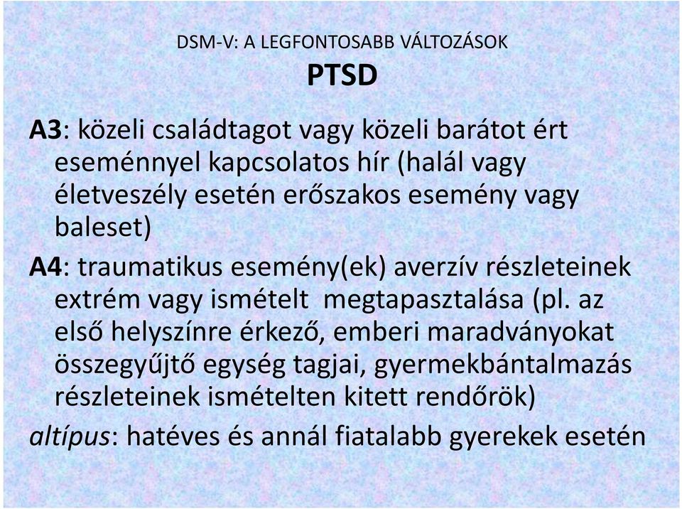 extrém vagy ismételt megtapasztalása (pl.