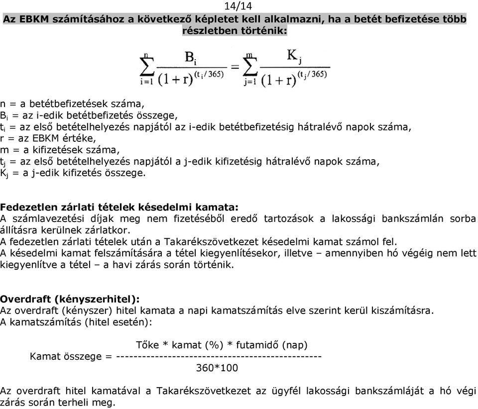 száma, K j = a j-edik kifizetés összege.