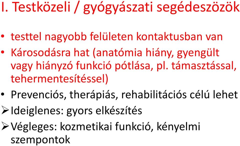 támasztással, tehermentesítéssel) Prevenciós, therápiás, rehabilitációs célú