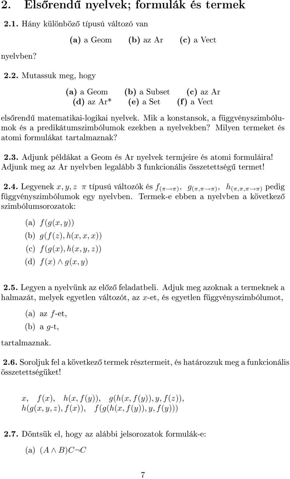 Adjunk példákat a Geom és Ar nyelvek termjeire és atomi formuláira! Adjunk meg az Ar nyelvben legalább 3 funkcionális összetettség termet! 2.4.