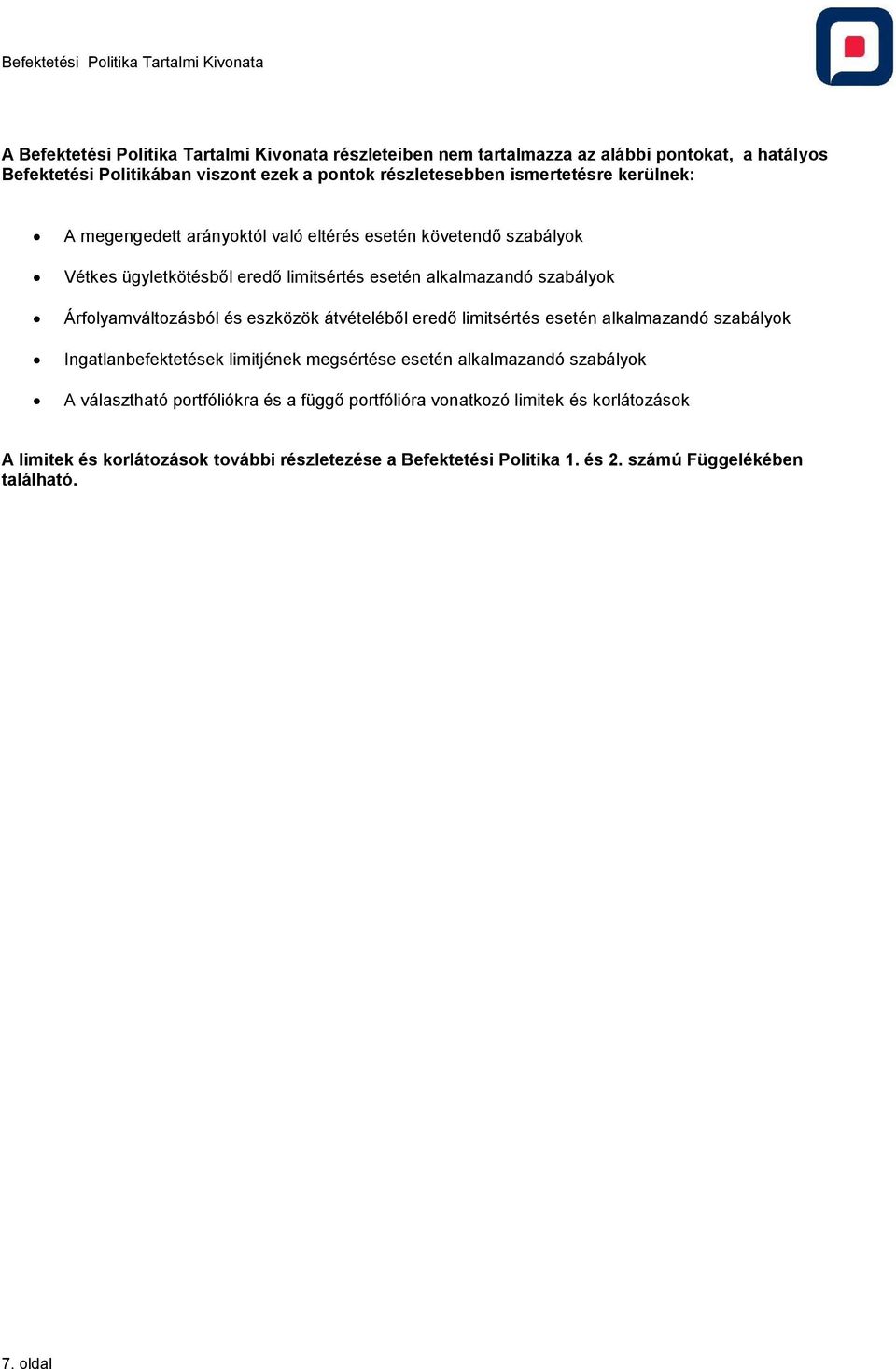 Árfolyamválozásból és eszközök ávéeléből eredő limisérés eseén alkalmazandó szabályok ngalanbefekeések limijének megsérése eseén alkalmazandó szabályok A válaszhaó